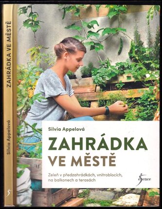Zahrádka ve městě : zeleň v předzahrádkách, vnitroblocích, na balkonech a terasách (Silvia Appel, 2020)