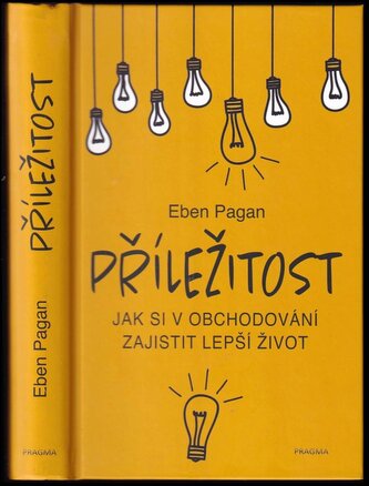 Příležitost : jak si v obchodování zajistit lepší život (Eben Pagan, 2020)