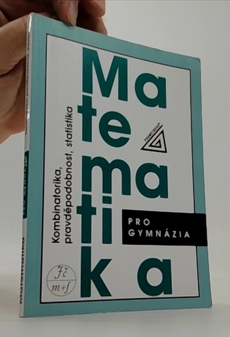 Matematika pro gymnázia Kombinatorika, pravděpodobnost, statistika