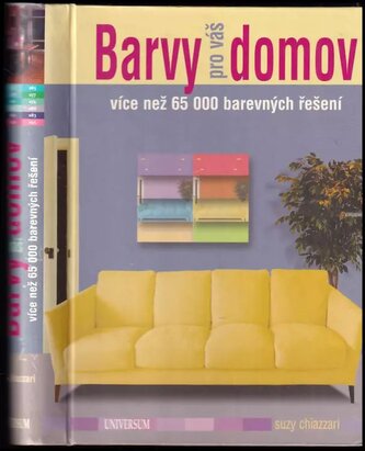 Barvy pro váš domov : více než 65 000 barevných řešení (Suzy Chiazzari, 2009)