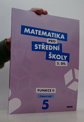 Matematika pro střední školy 5.díl Pracovní sešit