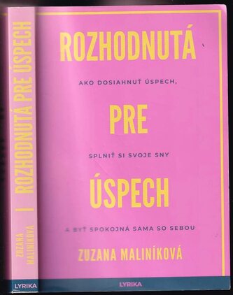 Rozhodnutá pre úspech : ako dosiahnuť úspech, splniť si svoje sny a byť spokojná sama so sebou (Zuzana Maliníková, 2020)