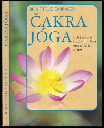 Čakra jóga : úplný program k oživení a léčbě energetických center (Birgit Feliz Carrasco, 2008)