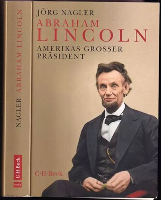 Abraham Lincoln : Amerikas grosser Präsident (Nagler J�rg, 2015)