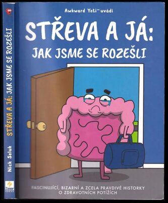 Střeva a já : jak jsme se rozešli : fascinující, bizarní a zcela pravdivé historky o zdravotních potížích (Nick Seluk, 2020)