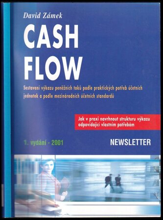Cash flow : sestavení výkazu peněžních toků podle potřeb účetních jednotek a podle mezinárodních účetních standardů (David Zámek