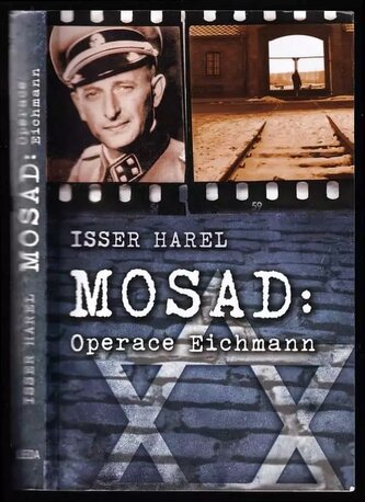Mosad: operace Eichmann : dům na Garibaldiho ulici (Isser Harel, 2008)