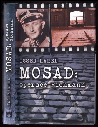 Mosad: operace Eichmann : dům na Garibaldiho ulici (Isser Harel, 2008)