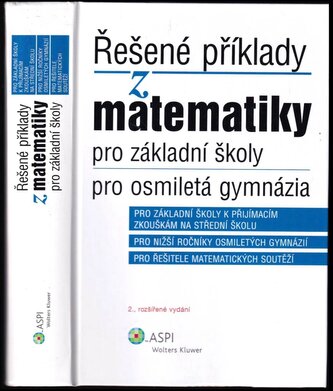 Řešené příklady z matematiky pro základní školy, pro osmiletá gymnázia : pro základní školy k přijímacím zkouškám na střední ško