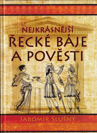 Nejkrásnější řecké báje a pověsti (Jaromír Slušný, 2008)