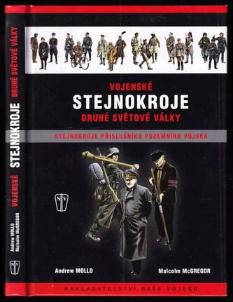 Vojenské stejnokroje druhé světové války : stejnokroje příslušníků pozemního vojska (Andrew Mollo, 2008)