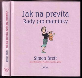 Jak na prevíta : rady pro maminky (Simon Brett, 2008)
