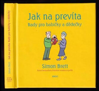 Jak na prevíta : rady pro babičky a dědečky (Simon Brett, 2008) Jak na prevíta : rady pro babičky a dědečky (Simon Brett, 2008)