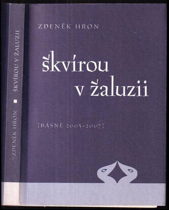 Škvírou v žaluzii : (básně 2005-2007) (Zdeněk Hron, 2008) Škvírou v žaluzii : (básně 2005-2007) (Zdeněk Hron, 2008)