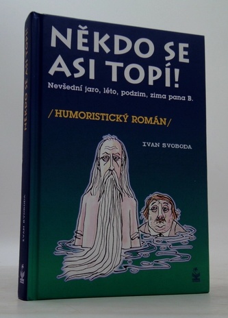 Někdo se asi topí - Nevšední, jaro, léto, podzim a zima pana Bumbálka