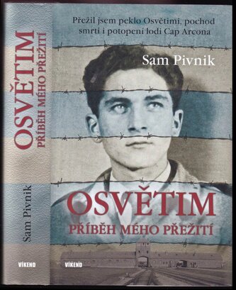 Osvětim : příběh mého přežití : přežil jsem peklo Osvětimi, pochod smrti i potopení lodi Cap Arcona (Sam Pivnik, 2020)