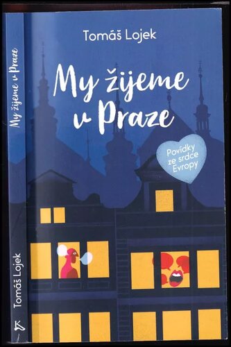 My žijeme v Praze : povídky ze srdce Evropy (Tomáš Lojek, 2020)