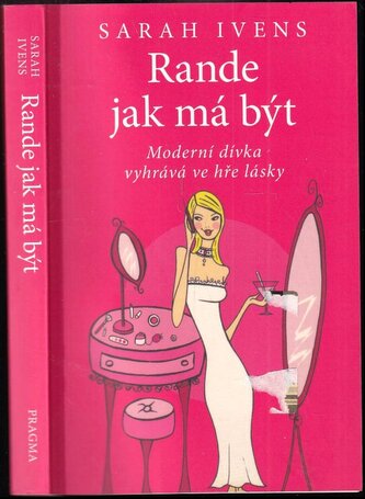 Rande jak má být : moderní dívka vyhrává ve hře lásky (Sarah Ivens, 2008)
