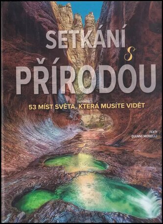 Setkání s přírodou : 53 míst světa, která musíte vidět (Gianni Morelli, 2020)