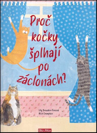 Proč kočky šplhají po záclonách? : a další všetečné otázky o kočičích mazlíčcích (Nick Crumpton, 2020)