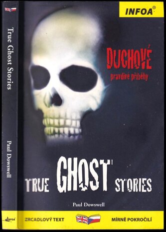 True ghost stories : Duchové : pravdivé příběhy (Paul Dowswell, 2008) True ghost stories : Duchové : pravdivé příběhy (Paul Dowswell, 2008)