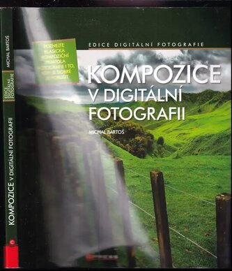Kompozice v digitální fotografii (Michal Bartoš, 2008)