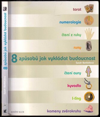 8 způsobů jak vykládat budoucnost (Sarah Bartlett, 2008)