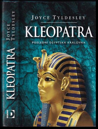 Kleopatra : [poslední egyptská královna] (Joyce A Tyldesley, 2009)