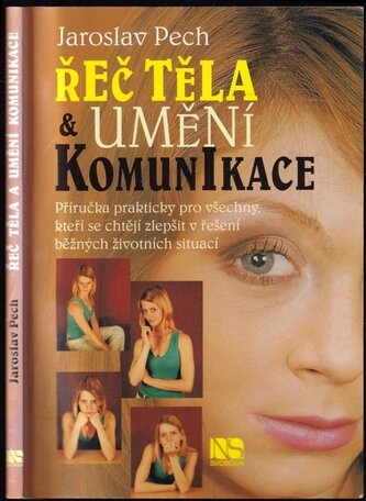 Řeč těla & umění komunikace : [příručka prakticky pro všechny, kteří se chtějí zlepšit v řešení běžných životních situací] (Jaro