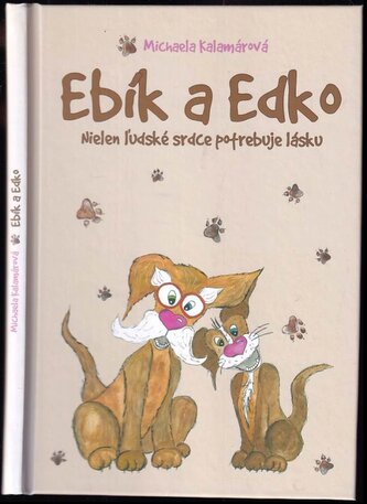 Ebík a Edko : nielen ľudské srdce potrebuje lásku (Michaela Kalamárová, 2020)