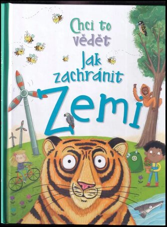 Chci to vědět : Jak zachránit Zemi (Camilla De la Bédoyère, 2020)