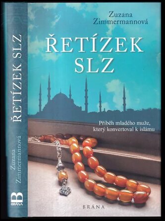 Řetízek slz : příběh mladého muže, který konvertoval k islámu (Zuzana Zimmermann, 2020)