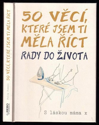 50 věcí, které jsem ti měla říct : rady do života (Polly Powell, 2020)