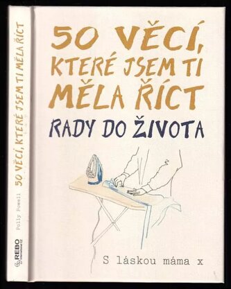 50 věcí, které jsem ti měla říct : rady do života (Polly Powell, 2020)