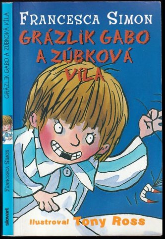 Grázlik Gabo a zúbková víla (Francesca Simon, 2009)