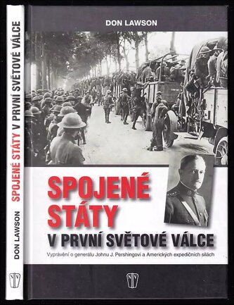 Spojené státy v první světové válce : vyprávění o generálu Johnu J. Pershingovi a Amerických expedičních silách (Don Lawson, 200