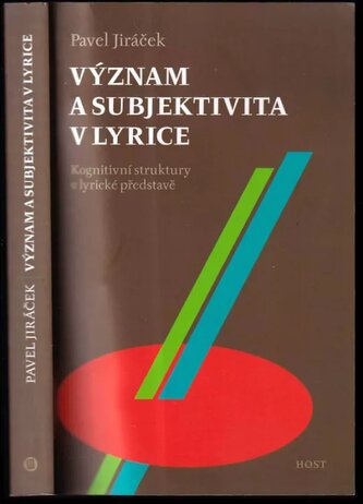 Význam a subjektivita v lyrice : kognitivní struktury v lyrické představě (Pavel Jiráček, 2008)