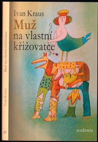 Muž na vlastní křižovatce (Ivan Kraus, 2009)
