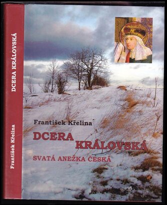 Dcera královská : svatá Anežka Česká (František Křelina, 2008)