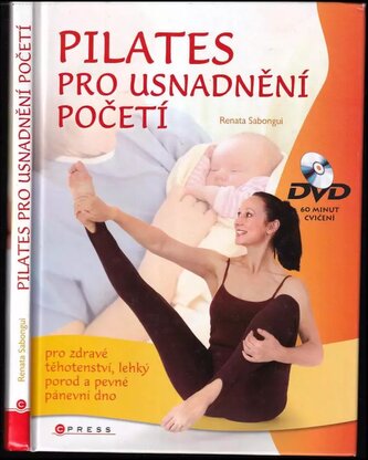 Pilates - BEZ DVD : cvičení pro usnadnění početí, zdravé těhotenství, lehký porod a pevné pánevní dno (Renata Sabongui, 2009)