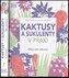 Kaktusy a sukulenty v praxi