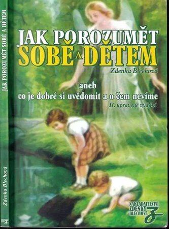 Jak porozumět sobě a dětem, aneb, Co je dobré si uvědomit a o čem nevíme (Zdenka Blechová, 2009)