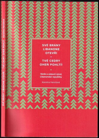 "Své brány Libanone otevři - tvé cedry oheň pohltí!" : vznik a ústavní vývoj Libanonské republiky (Karolína Hanzlová, 2020)