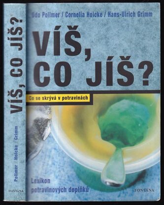 Víš, co jíš? : je jídlo jed? (Hans-Ulrich Grimm, 2006)