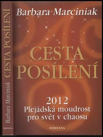 Cesta posílení : plejádská moudrost pro svět v chaosu : [2012] (Barbara Marciniak, 2009)