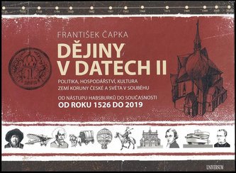 Dějiny v datech II : politika, hospodářství, kultura zemí Koruny české a světa v souběhu : od nástupu Habsburků do současnosti :