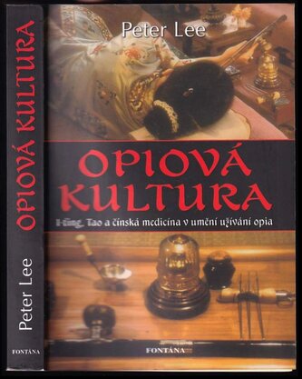 Opiová kultura : umění a rituál opia v čínské tradici (Peter Lee, 2008)