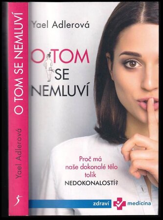 O tom se nemluví : proč má naše dokonalé tělo tolik nedokonalostí? (Yael Adler, 2020)