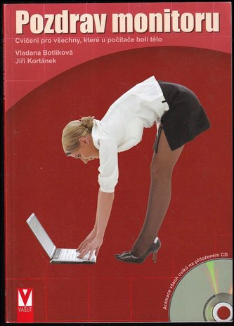 Pozdrav monitoru : [cvičení pro všechny, které u počítače bolí tělo (Vladana Botlíková, 2009)