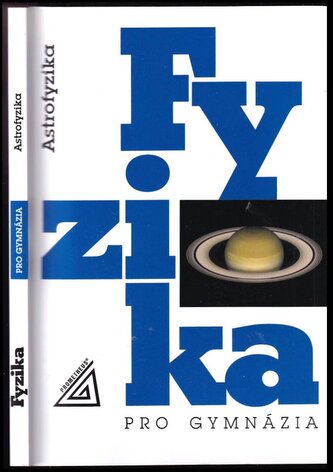 Fyzika pro gymnázia : astrofyzika (Martin Macháček, 2008)